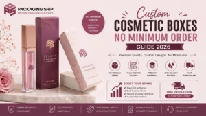 Custom Cosmetic Boxes No Minimum Order Guide 2026